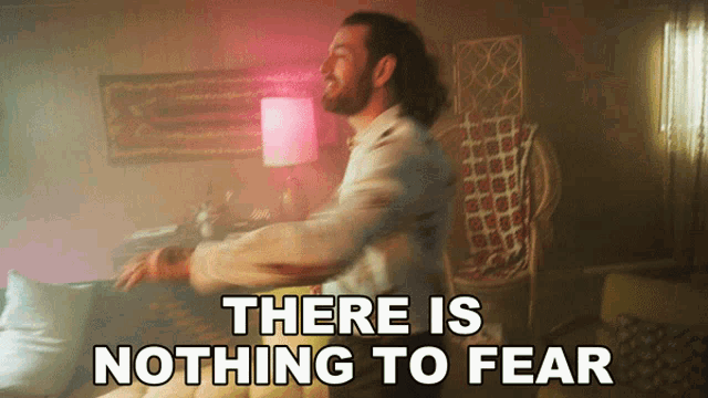 There Is Nothing To Fear Buddy Nielsen GIF - There Is Nothing To Fear Buddy Nielsen Senses Fail GIFs