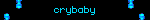 the word crybaby is on a black background