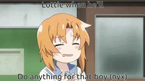 a cartoon girl says lottie when he 'll do anything for that boy ( nyx )