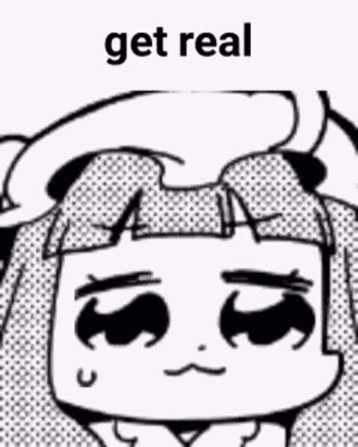 a black and white drawing of a girl with the words `` get real '' written above her head .