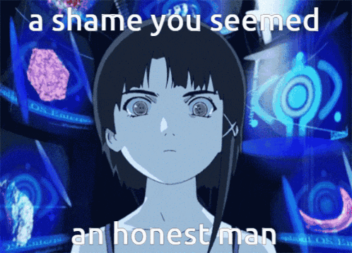 a picture of a girl with the words " a shame you seemed an honest man " on it