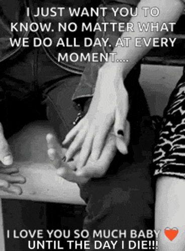 a black and white photo of a couple holding hands with the caption i just want you to know