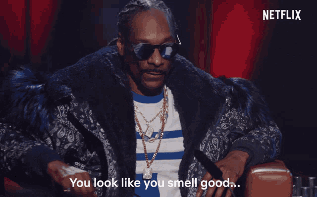 snoop dogg says you look like you smell good in a netflix ad