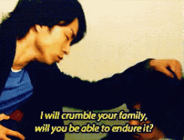 a man says " i will crumble your family will you be able to endure it ? "