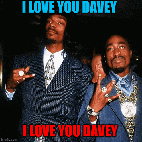 a picture of snoop dogg and tupac shakur with a caption that says i love you davey