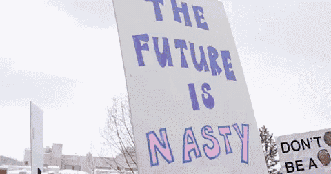 a sign that says " the future is nasty "