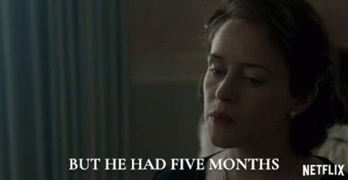 But He Had Five Months Claire Foy GIF - But He Had Five Months Claire Foy Queen Elizabeth Ii GIFs