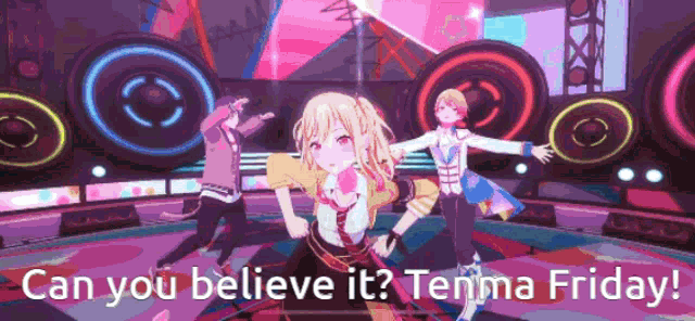 a group of anime characters are dancing on a stage with the words can you believe it tenma friday below them