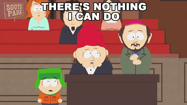 a south park cartoon shows a woman sitting at a podium with the words there 's nothing i can do above her