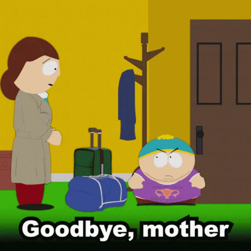 Goodbye Mother Eric Cartman GIF - Goodbye Mother Eric Cartman South Park GIFs