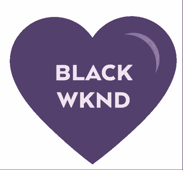 a purple heart with the words " black wknd " on it