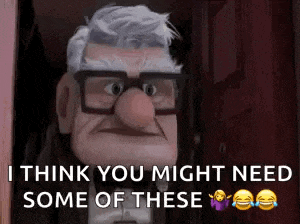 a cartoon character from up says `` i think you might need some of these '' .