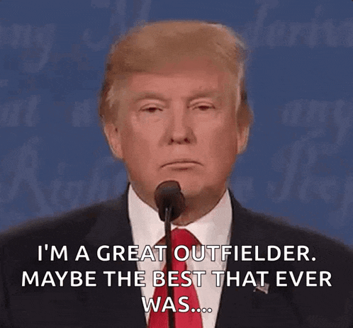 donald trump is speaking into a microphone and says i 'm a great outfielder maybe the best that ever was