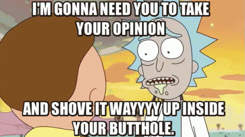 Opinion Rickand Morty GIF - Opinion Rickand Morty Shove Up Your Butthole GIFs