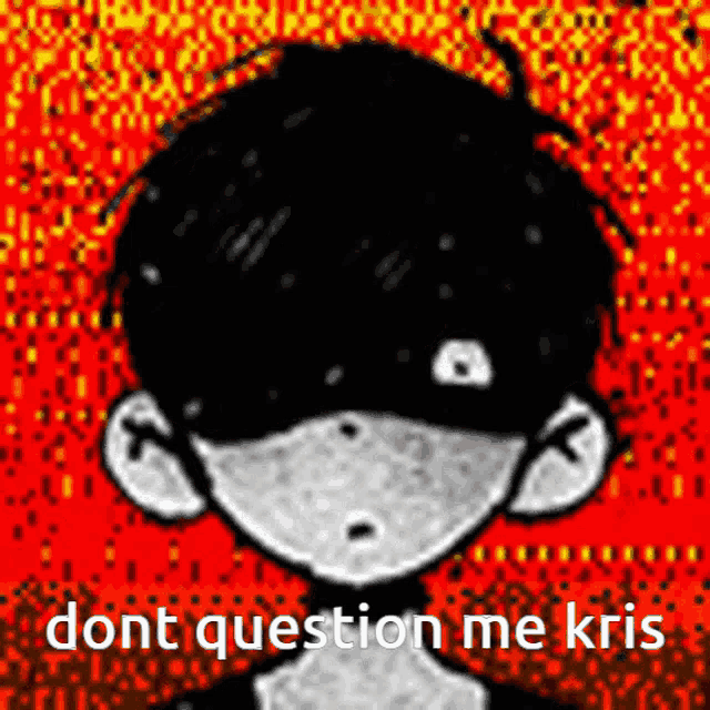 a black and white drawing of a person with the words `` dont question me kris '' written on it .
