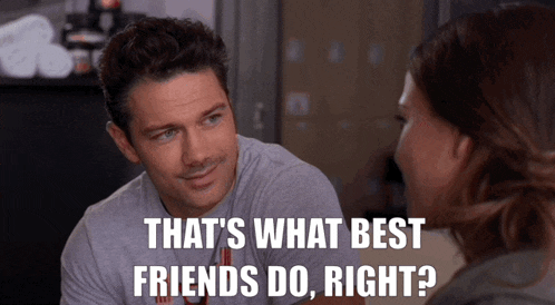 a man talking to a woman with the words " that 's what best friends do right "