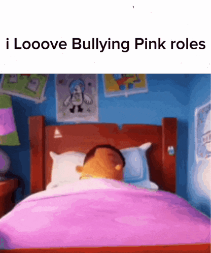 a cartoon character laying in a bed with the words i looove bullying pink roles
