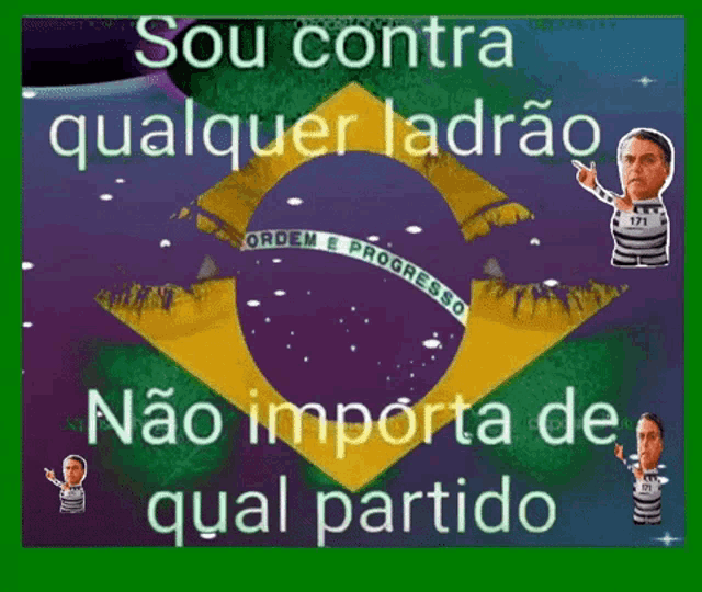 a picture of a brazilian flag with the words sou contra qualquer ladrao on it