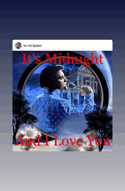 a picture of elvis presley with the words it 's midnight and i love you on the bottom