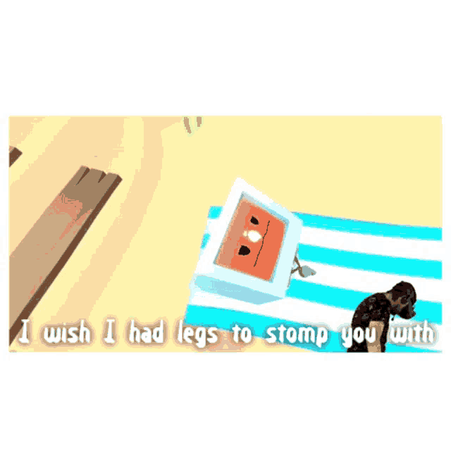 a video game scene with the words " i wish i had legs to stomp you with " at the bottom