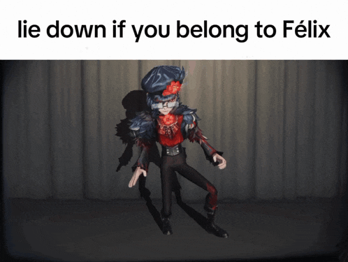 a video game character with the caption lie down if you belong to félix
