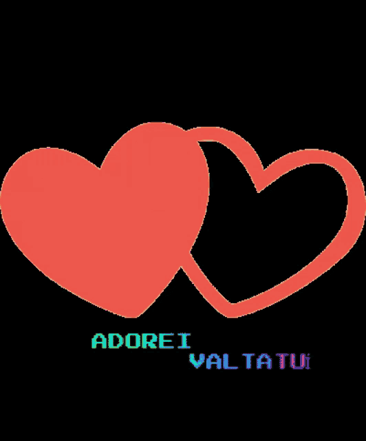 two red hearts with the words adorei valtatui underneath