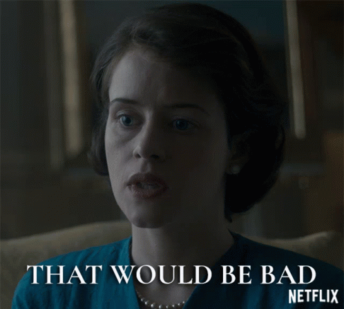 That Would Be Bad Claire Foy GIF - That Would Be Bad Claire Foy Queen Elizabeth Ii GIFs