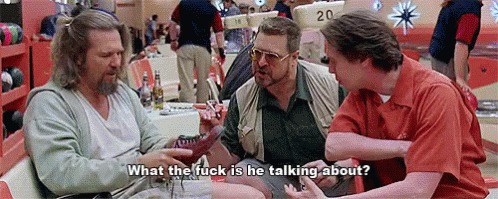 What The Fuck Is He Talking About? GIF - Lebowski The Dude GIFs