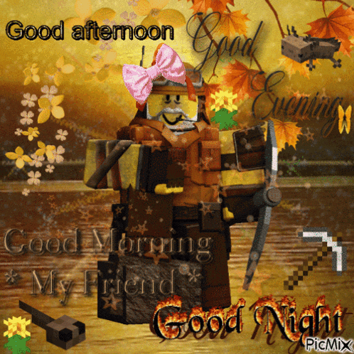 a lego man with a pink bow on his head says good afternoon good morning my friend and good night