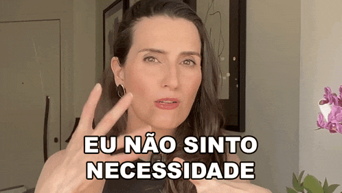 a woman says " eu não sinto necessidade " in a video