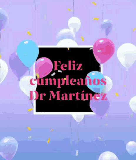 a purple background with balloons and the words feliz cumpleanos dr. martine