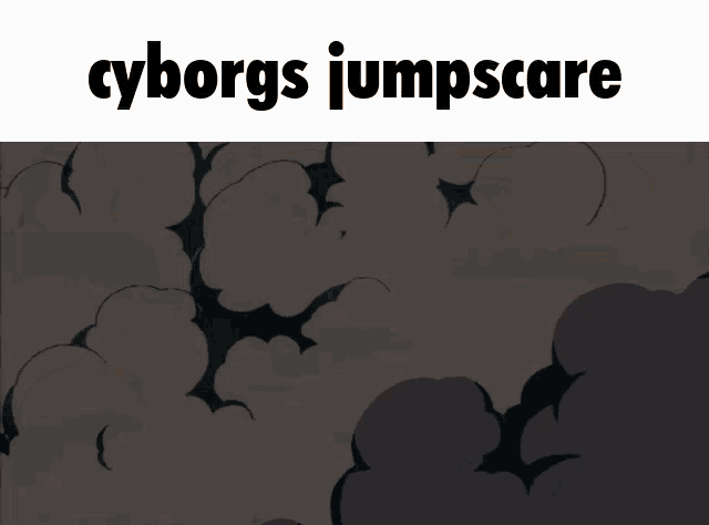 a cyborgs jumpscare poster with a shadow of a man