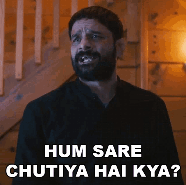 a man with a beard says hum sare chutiya hai kya ?