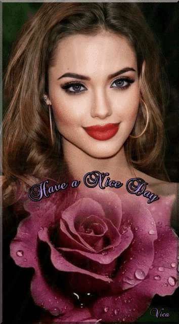 a picture of a woman and a rose with the words have a nice day