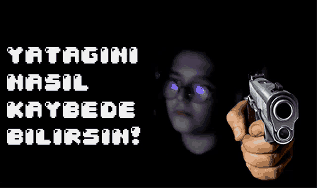 a hand pointing a gun with the words yatagini nasil kaybede bilirsin behind it