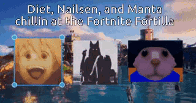 a poster that says diet nailsen and manta chillin at the fortnite fortilla