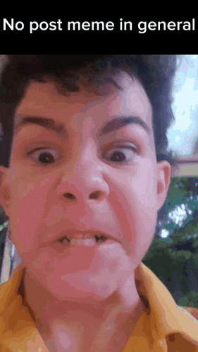 a man making a funny face with the words no post meme in general on the bottom