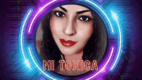 a woman 's face is in a neon circle with the words " mi toxica " above it
