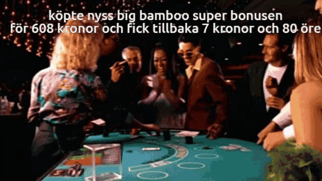 a group of people playing a game of poker with the words köpte nyss big bamboo super bonusen written above them