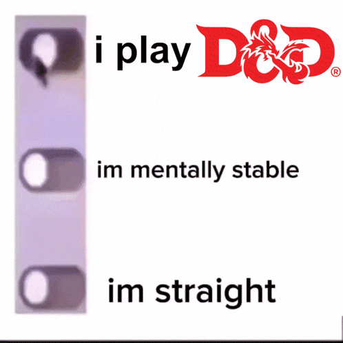 a poster that says i play d & d im mentally stable and im straight
