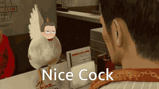 a man is looking at a chicken that says nice cock on it