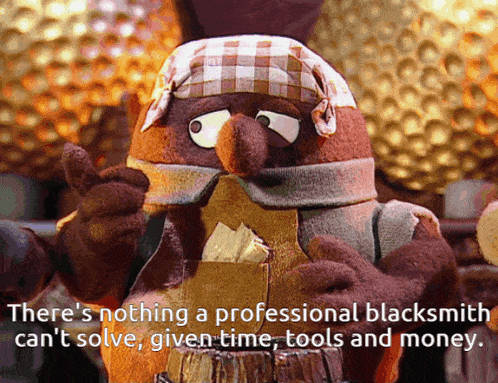a stuffed animal that says there 's nothing a professional blacksmith can 't solve