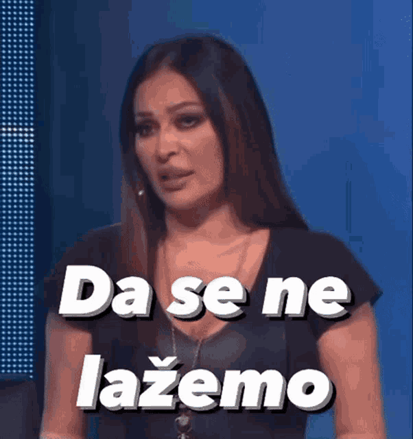 a woman says da se ne lazemo in a blue background
