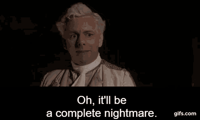 a man in a suit and tie is saying `` oh , it 'll be a complete nightmare . ``