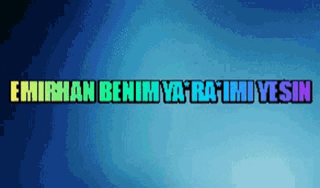 a blue background with the words emirhan benim ya ratimi yesin