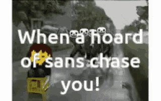 a black and white photo with the words when a hoard of sans chase you