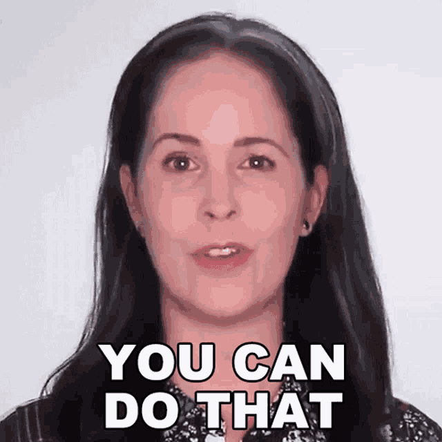 a woman says " you can do that " while looking at the camera