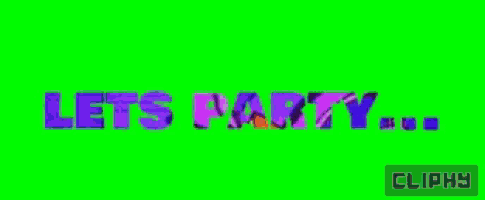 a green screen with the words let 's party