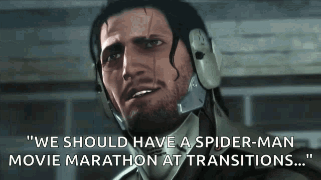 a video game character says " we should have a spider man movie marathon at transitions "