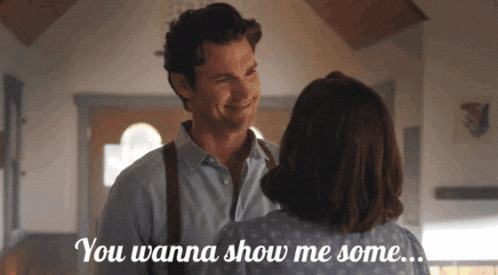 a man and woman are looking at each other with the words " you wanna show me some " written below them